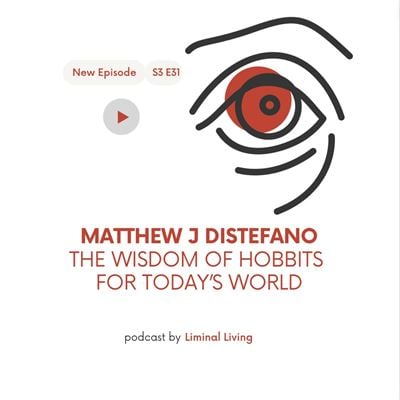 72: Matthew J Distefano: The Wisdom of Hobbits for Today